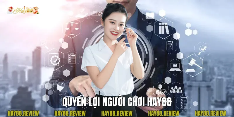 Quyền Lợi Người Chơi Hay88